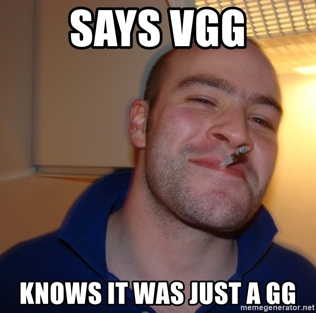 min_01 says-vgg-knows-it-was-just-a-gg.jpg
